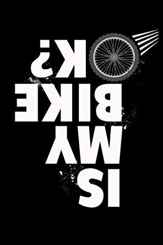 Mountain Bike Lovers Is My Bike OK: Do you Mountain Bike? Do you know someone who is a MTB enthusiast? Then this is for you, show how much you love ... this wherever you go on or off the Bike!