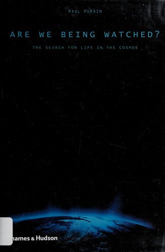 Are We Being Watched? The Search For Life In The Cosmos