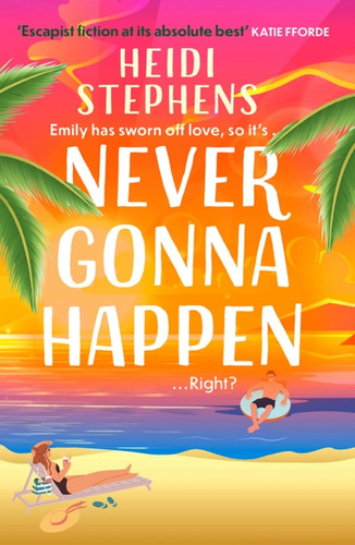 Never Gonna Happen Curl Up with This Totally Gorgeous, Laugh-Out-loud and Uplifting Romcom