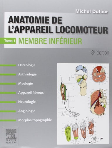 Anatomie de l'appareil locomoteur - Tome 1. Membre inférieur