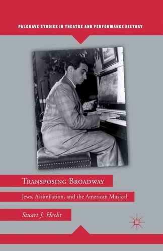 Transposing Broadway: Jews, Assimilation, and the American Musical