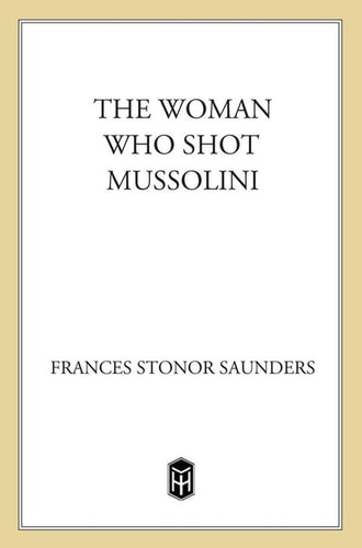 The Woman Who Shot Mussolini