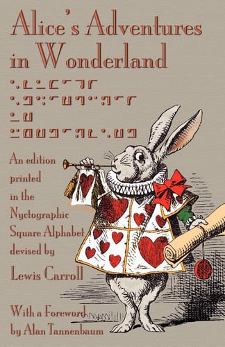 Alice's Adventures in Wonderland An Edition Printed in the Nyctographic Square Alphabet Devised by Lewis Carroll