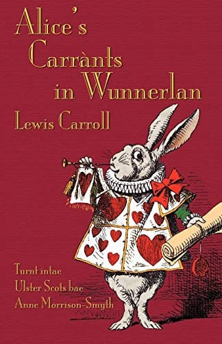 Alice's Carrànts in Wunnerlan (Alice's Adventures in Wonderland in Ulster Scots) (Scots Edition)