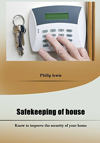 Safekeeping of House Know to Improve the Security of Your Home