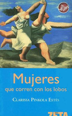 Mujeres Que Corren Con los Lobos/ Women Who Run With The Wolves (Spanish Edition)