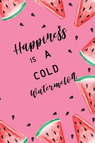 Happiness Is Cold Watermelon Cute Watermelon Notebook/Journal to Write In, for Every Fruits Lover, Lined Paper, Featuring Watercolor Watermelon Pieces and Seeds on Bright Pink Design