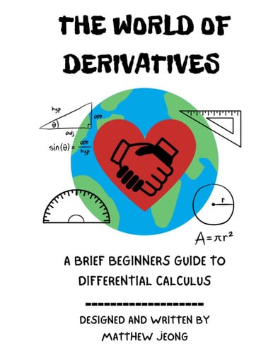 The World of Derivatives: A Brief Beginners Guide to Differential Calculus