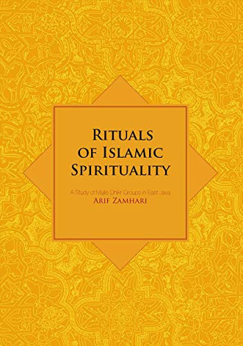 Rituals of Islamic Spirituality: A Study of Majlis Dhikr Groups in East Java (Islam in Southeast Asia)