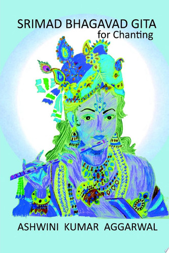 Srimad Bhagavad Gita for Chanting (Sanskrit Edition) - Ashwini Kumar Aggarwal