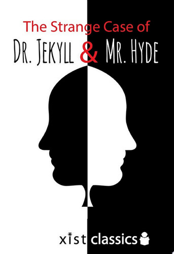 The Strange Case of Dr. Jekyll and Mr. Hyde (Xist Classics)