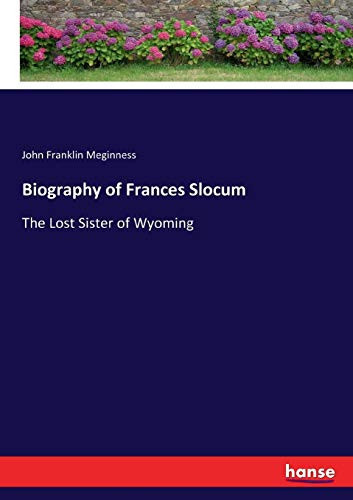 Biography of Frances Slocum The Lost Sister of Wyoming