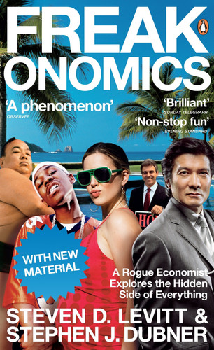 Freakonomics A Rogue Economist Explores the Hidden Side of Everything