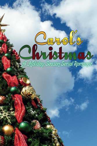 Carol's Christmas: A Holiday Season Serial Romance
