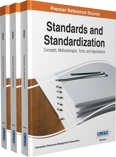 Standards and Standardization: Concepts, Methodologies, Tools, and Applications