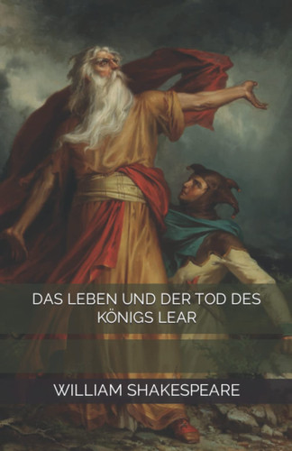 Das Leben und der Tod des Königs Lear (German Edition)