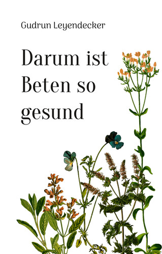 Darum ist Beten so gesund Beten - ein Geschenk