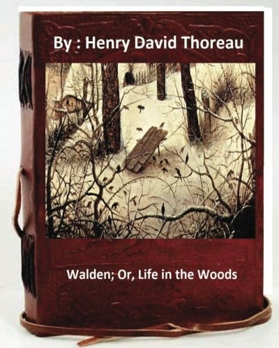 Walden; Or, Life in the Woods.By: Henry David Thoreau