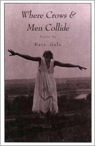 Where Crows and Men Collide - Book by Kate Gale