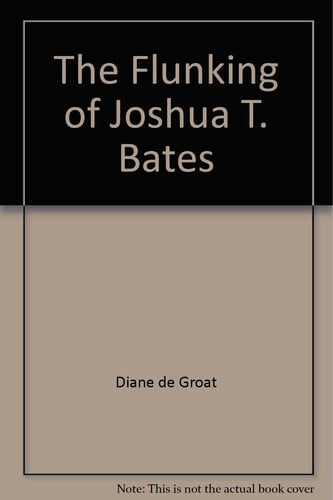 Cover of Flunking of Joshua T. Bates