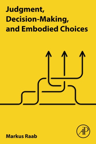 Judgment, Decision-Making, and Embodied Choices