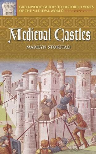 Medieval Castles (Greenwood Guides to Historic Events of the Medieval World)