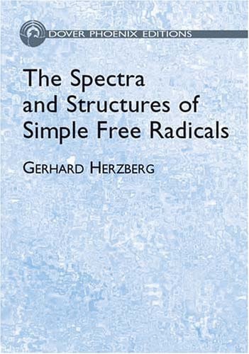 The Spectra and Structures of Simple Free Radicals An Introduction to Molecular Spectroscopy