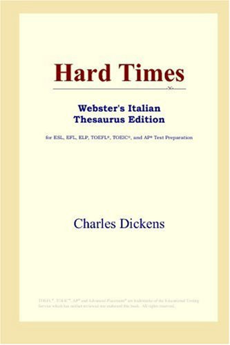 Hard Times (Webster's Italian Thesaurus Edition)
