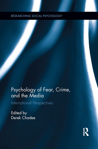 Psychology of Fear, Crime and the Media International Perspectives