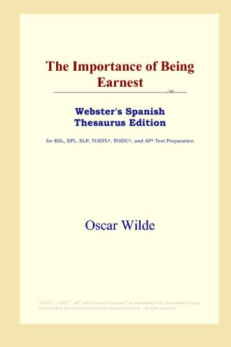 The Importance of Being Earnest (Webster's Spanish Thesaurus Edition)