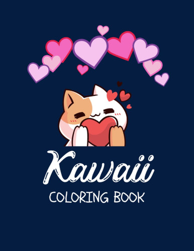 Kawaii Adult Coloring Book: Cute Kawaii Things Anime Gifts for Him | A Year of Rest and Relaxation | ADHD Coloring Book Adults