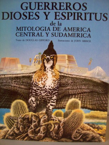 Cover of Guerreros, Dioses Y Espiritus De LA Mitologia De America/Warriors, Gods and Spirits of Central and South America Mythology/Serie Mitologias/Mythology