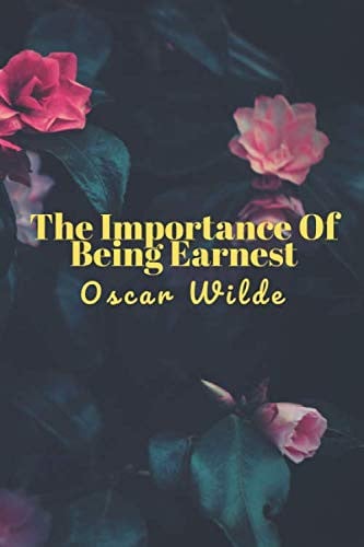 The Importance of Being Earnest A Trivial Comedy for Serious People (New Edition) - Oscar Wilde