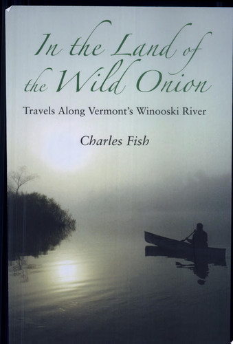 In the Land of the Wild Onion Travels Along Vermont's Winooski River