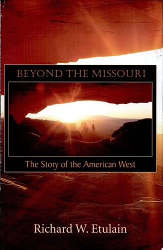 Beyond the Missouri The Story of the American West