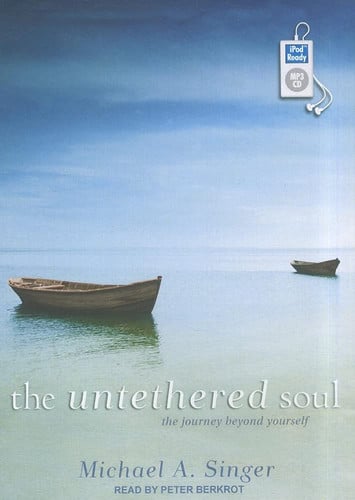 The Untethered Soul: The Journey Beyond Yourself