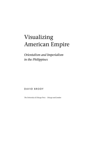 Visualizing American empire: orientalism and imperialism in the Philippines
