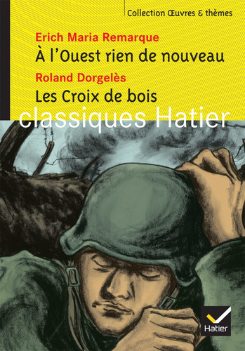 Erich Maria Remarque: A l'ouest rien de nouveau, Roland Dorgelès: Les croix de bois