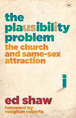 The Plausibility Problem The Church and Same-Sex Attraction