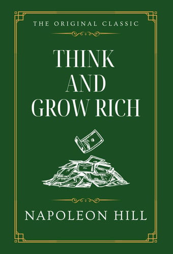 Think and Grow Rich: The Original Classic