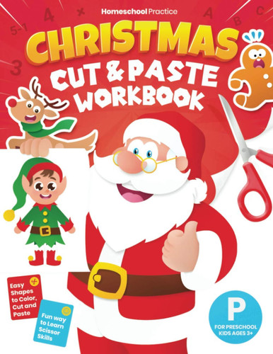 Christmas Cut and Paste Workbook for Preschool Activity Book for Preschoolers (Kids Ages 3-5) to Learn and Practice Scissor Skills by Coloring, Cutting and Pasting