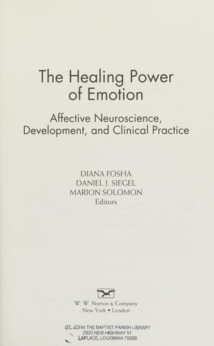 The Healing Power of Emotion: Affective Neuroscience, Development, Clinical Practice