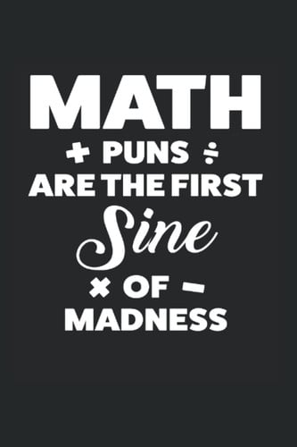 Math puns are the first sine of od madness: Math & Mathematics Notebook 6' x 9' Math Planner for Math Lover & Mathematician