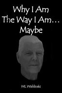 Why I Am the Way I Am¿ Maybe