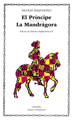 El Príncipe; La Mandrágora (Letras universales/ Universal Writings) (Spanish Edition)