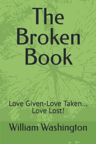 The Broken Book: Love Given-Love Taken... Love Lost!