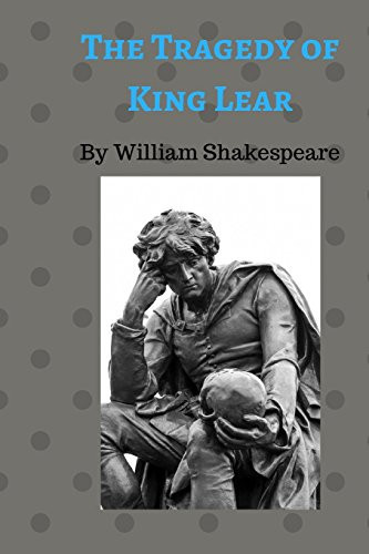 The Tragedy of King Lear 'a Man May See How This World Goes with No Eyes. '