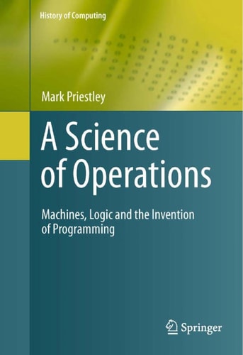 A Science of Operations: Machines, Logic and the Invention of Processing
