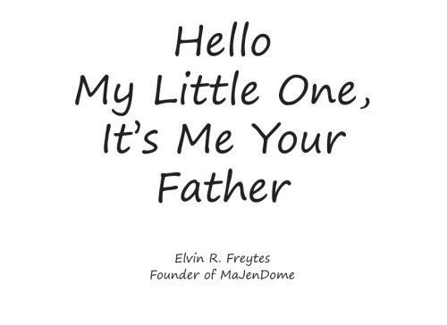Hello My Little One, It's Me Your Father
