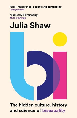 Bi The Hidden Culture, History and Science of Bisexuality